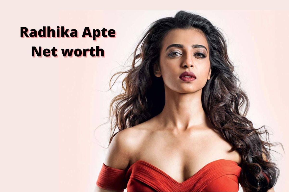 Radhika Apte net worth